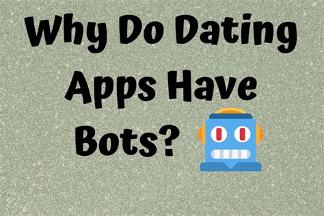 why do dating apps have bots